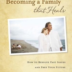Becoming A Family That Heals
